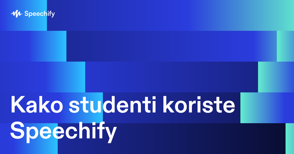 Kako studenti koriste Speechify