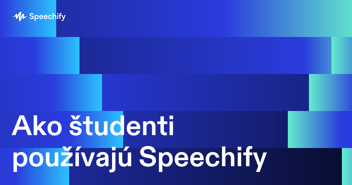 Ako študenti používajú Speechify