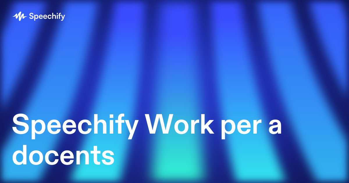 Speechify Work per a docents