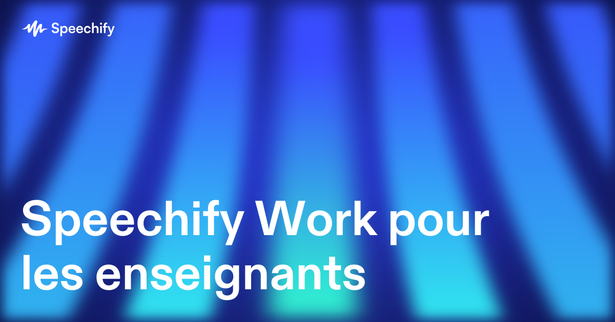 Speechify Work pour les enseignants