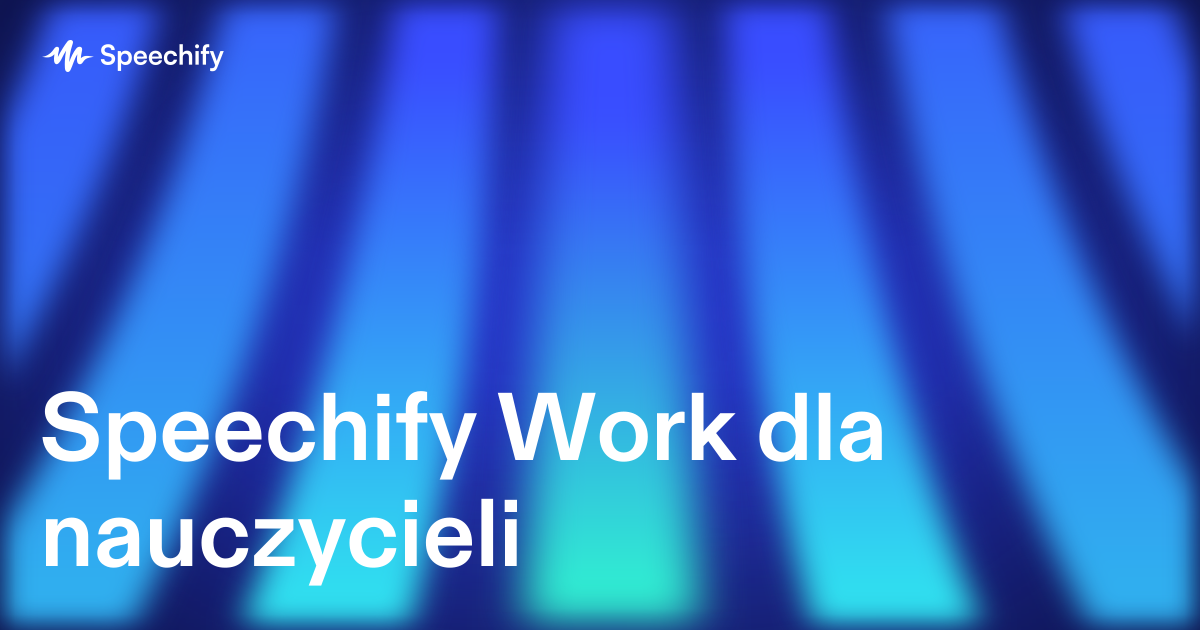 Speechify Work dla nauczycieli