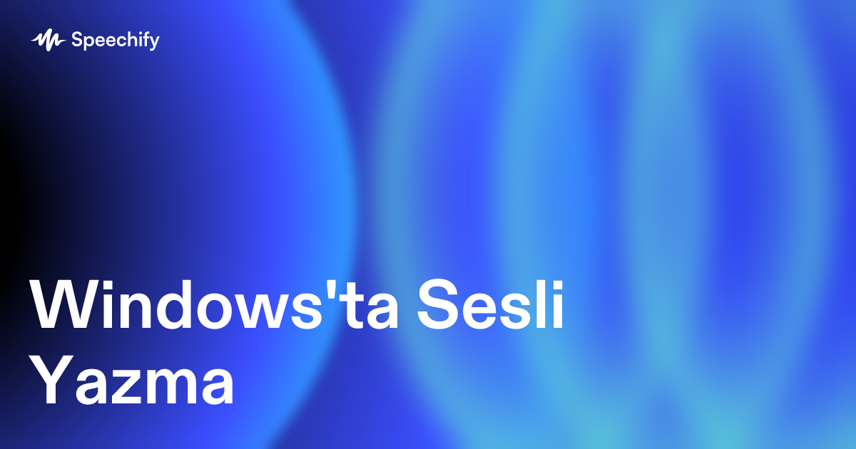 Windows'ta Sesli Yazma