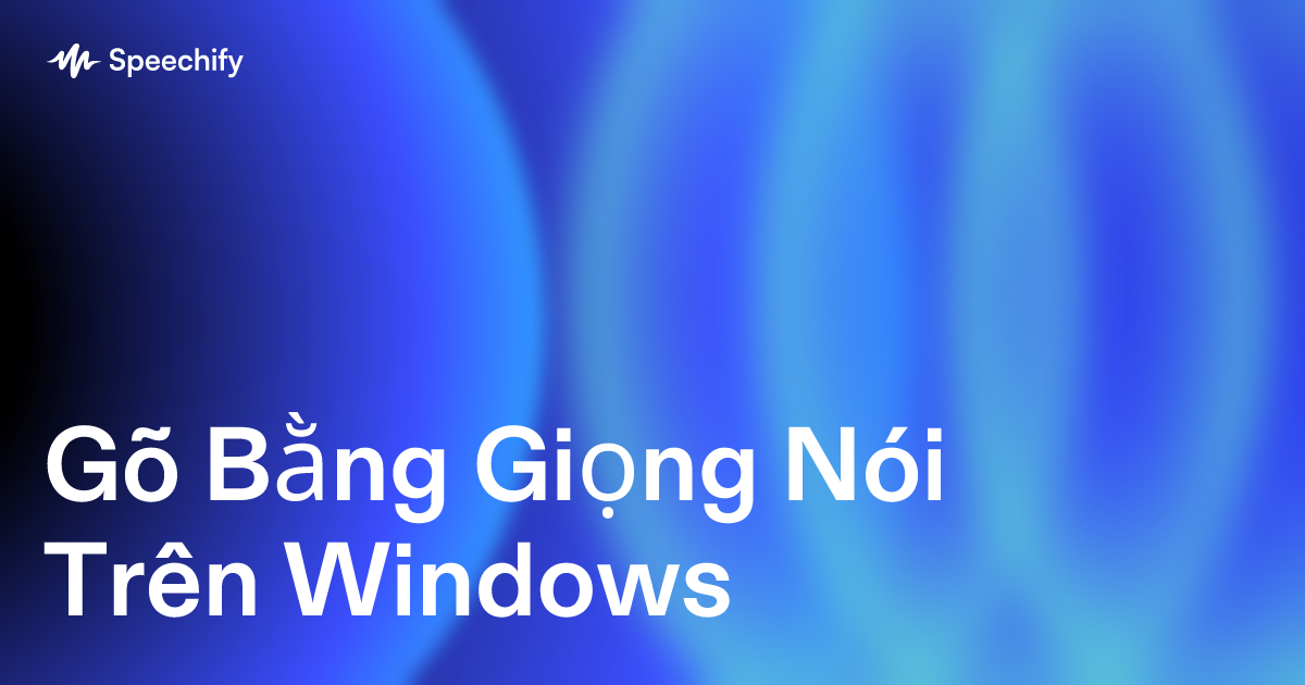 Gõ Bằng Giọng Nói Trên Windows