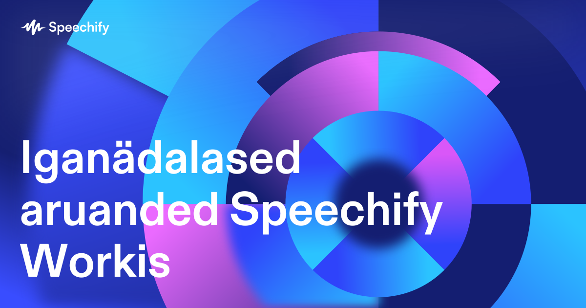 Iganädalased aruanded Speechify Workis