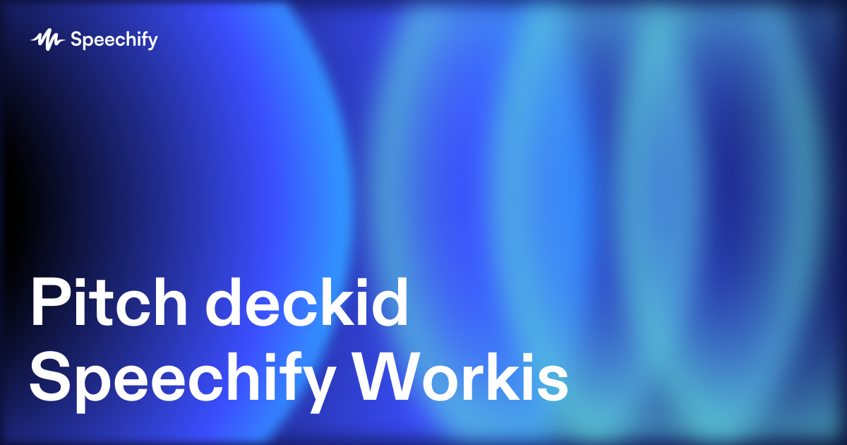 Pitch deckid Speechify Workis