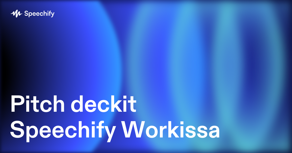 Pitch deckit Speechify Workissa