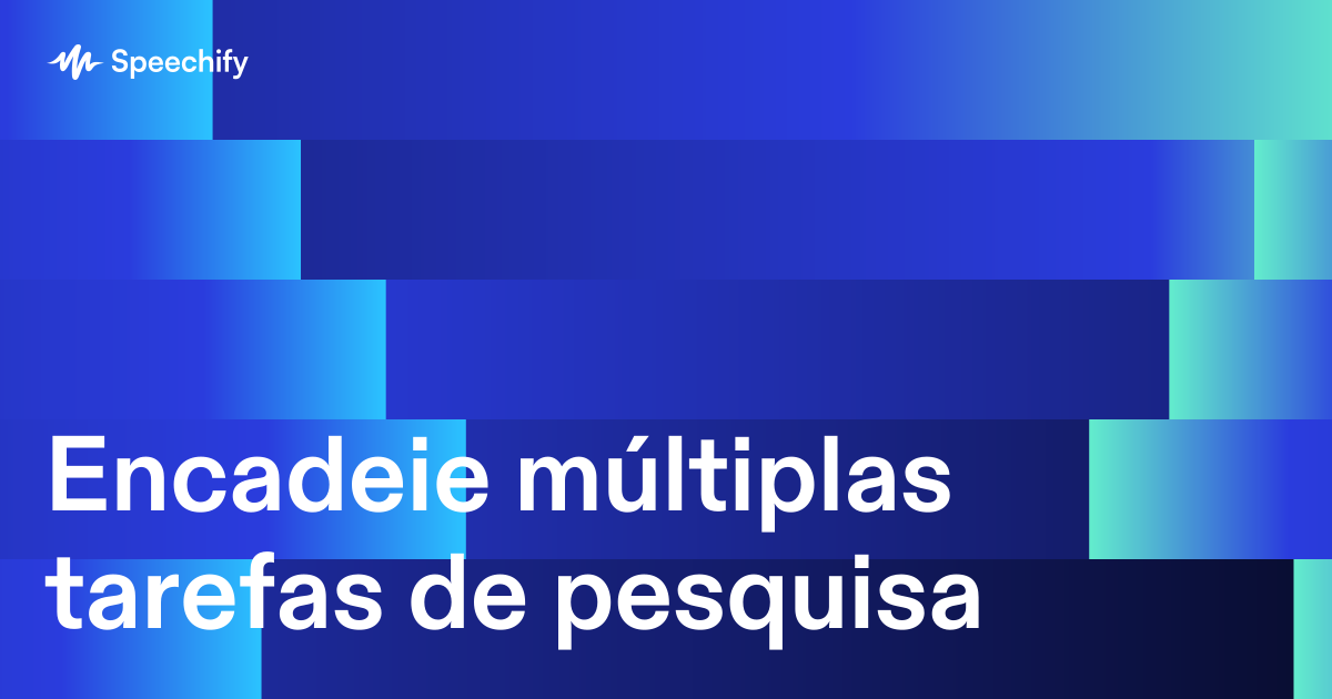 Encadeie múltiplas tarefas de pesquisa
