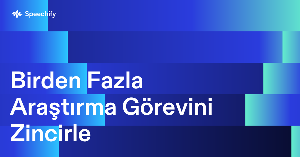 Birden Fazla Araştırma Görevini Zincirle