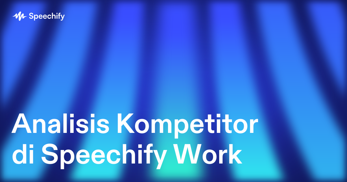 Analisis Kompetitor di Speechify Work