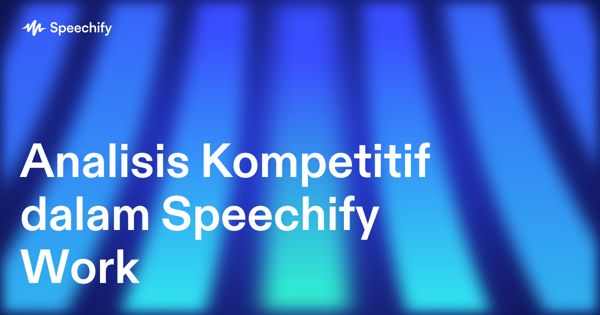 Analisis Kompetitif dalam Speechify Work