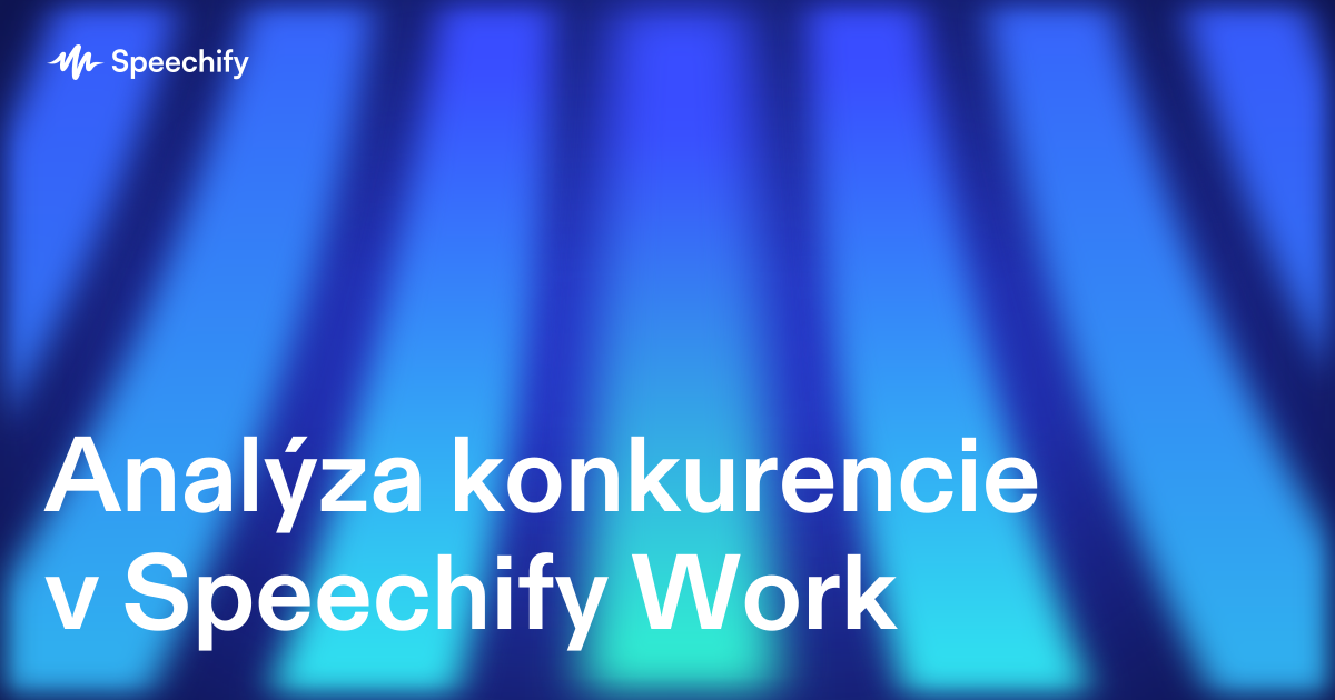 Analýza konkurencie v Speechify Work