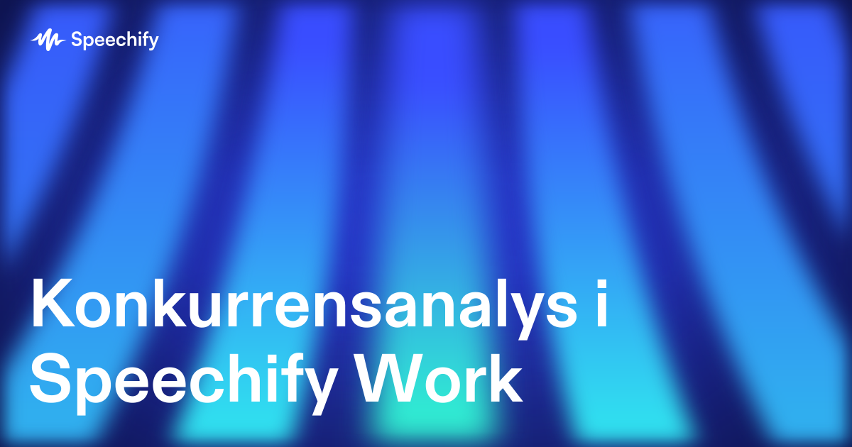 Konkurrensanalys i Speechify Work