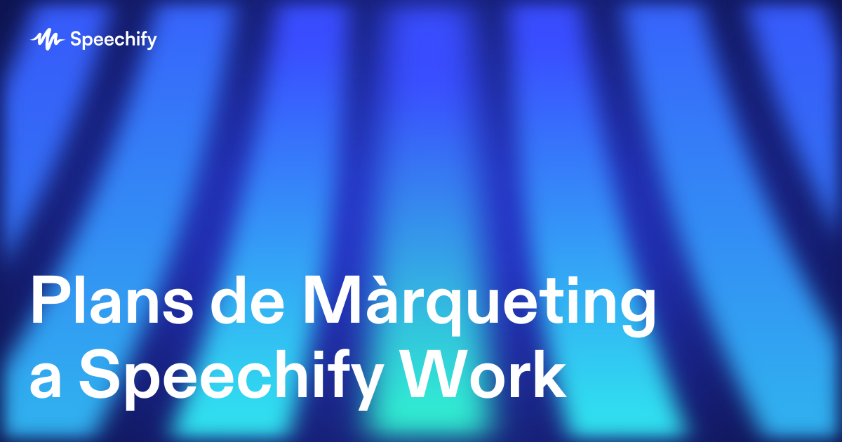 Plans de Màrqueting a Speechify Work