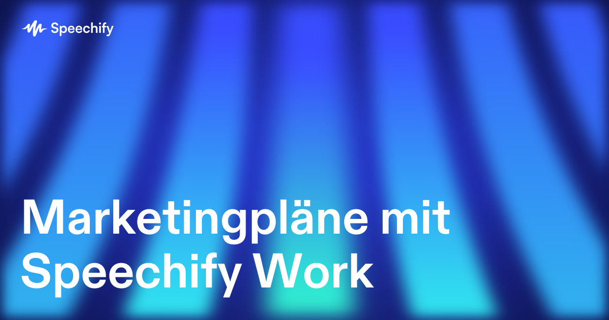 Marketingpläne mit Speechify Work