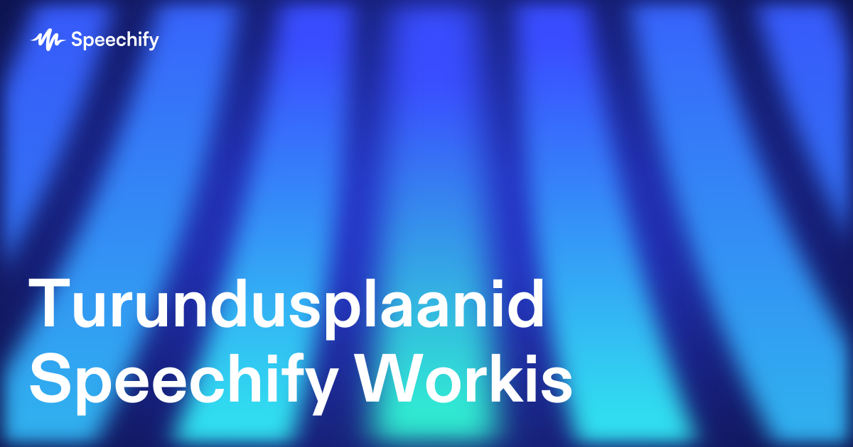 Turundusplaanid Speechify Workis
