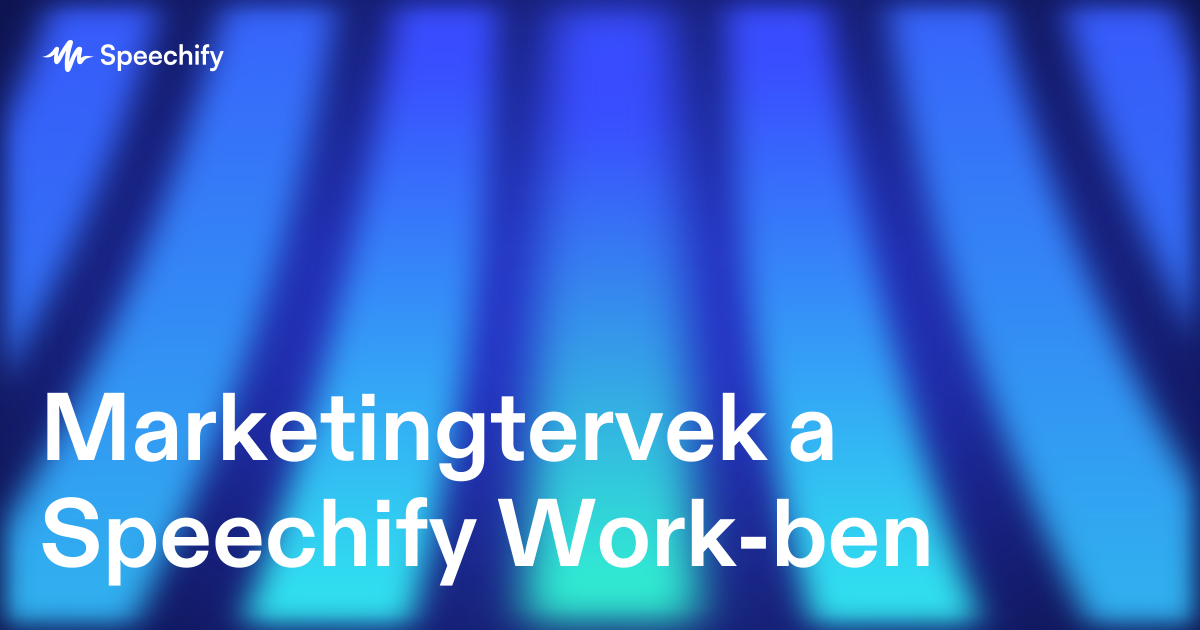 Marketingtervek a Speechify Work-ben