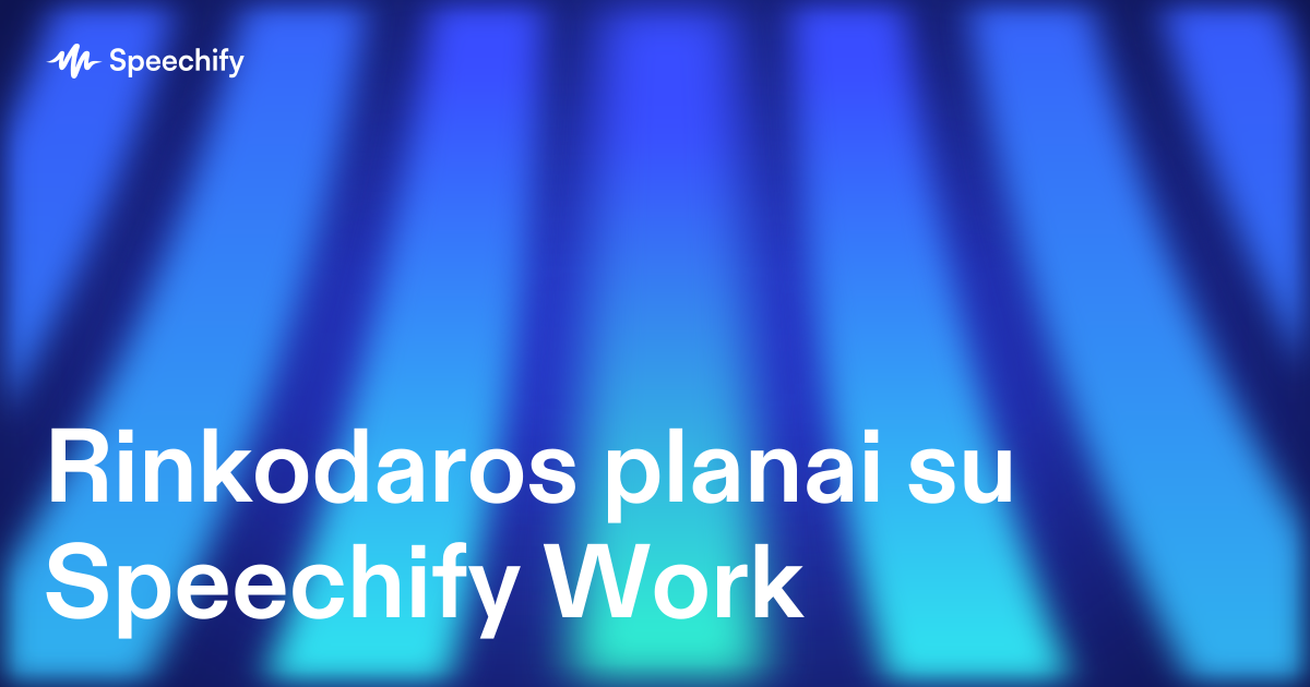 Rinkodaros planai su Speechify Work