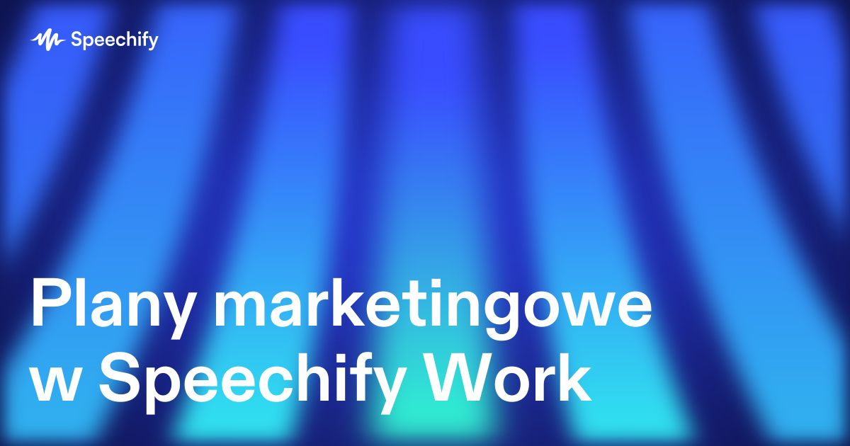 Plany marketingowe w Speechify Work