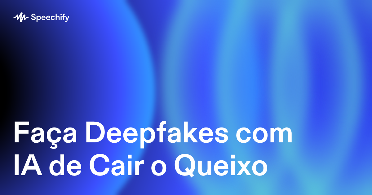 Faça Deepfakes com IA de Cair o Queixo
