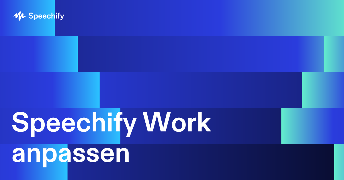 Speechify Work anpassen