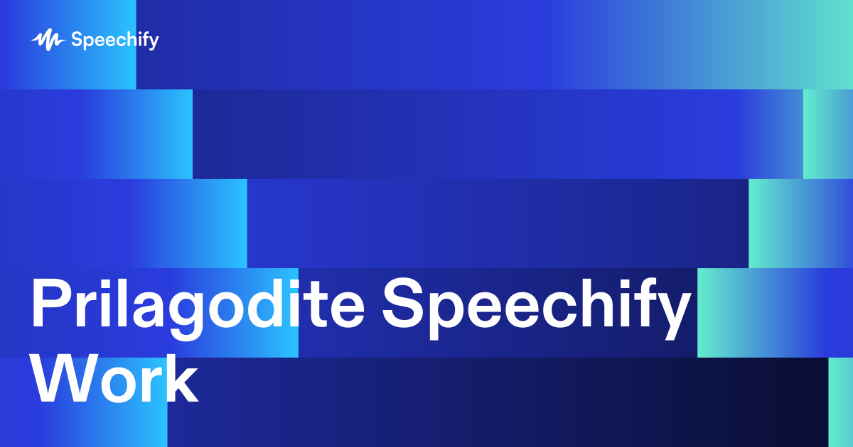 Prilagodite Speechify Work