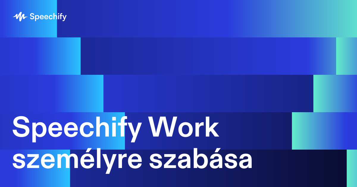 Speechify Work személyre szabása