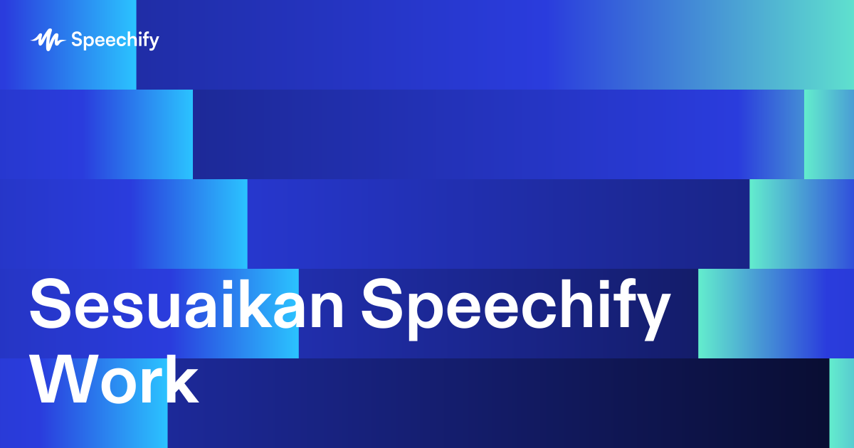 Sesuaikan Speechify Work