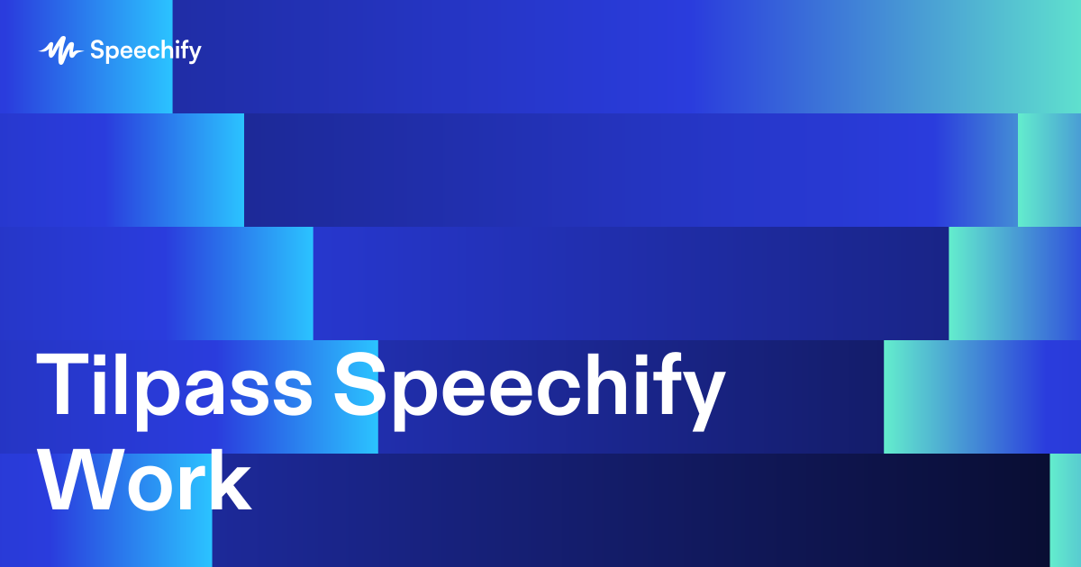 Tilpass Speechify Work