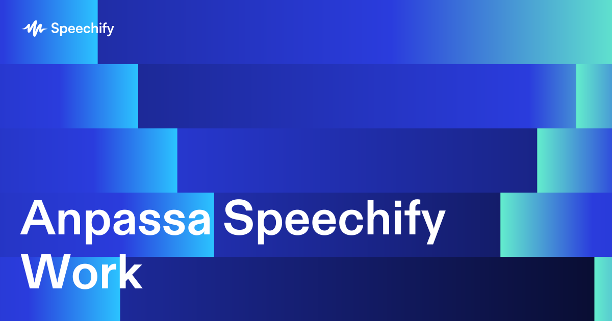 Anpassa Speechify Work