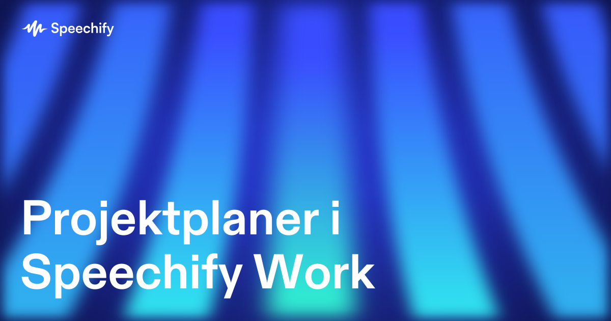 Projektplaner i Speechify Work