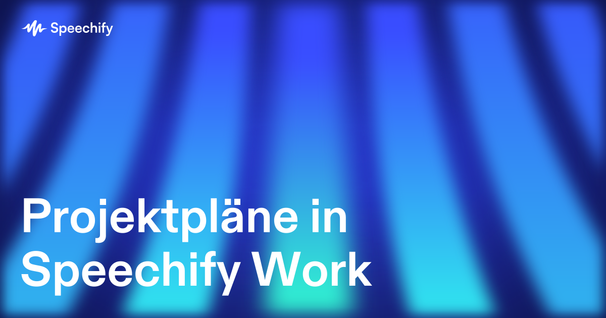 Projektpläne in Speechify Work