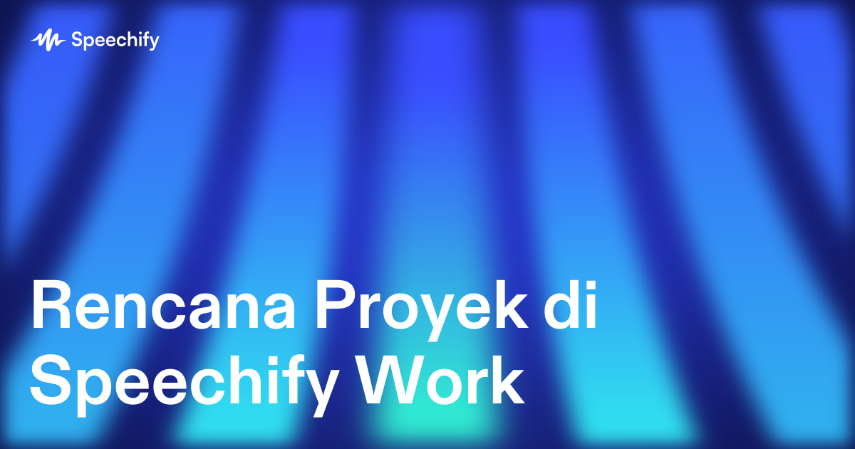 Rencana Proyek di Speechify Work