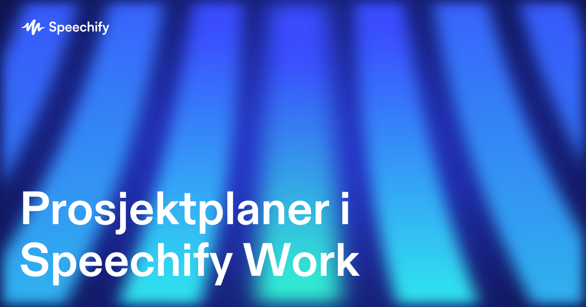 Prosjektplaner i Speechify Work