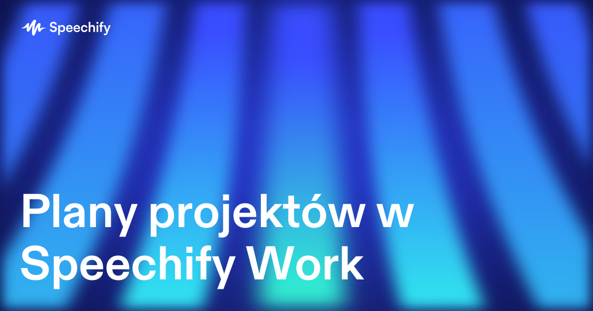 Plany projektów w Speechify Work