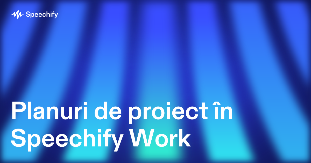 Planuri de proiect în Speechify Work