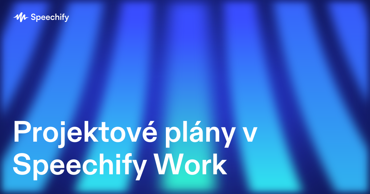 Projektové plány v Speechify Work