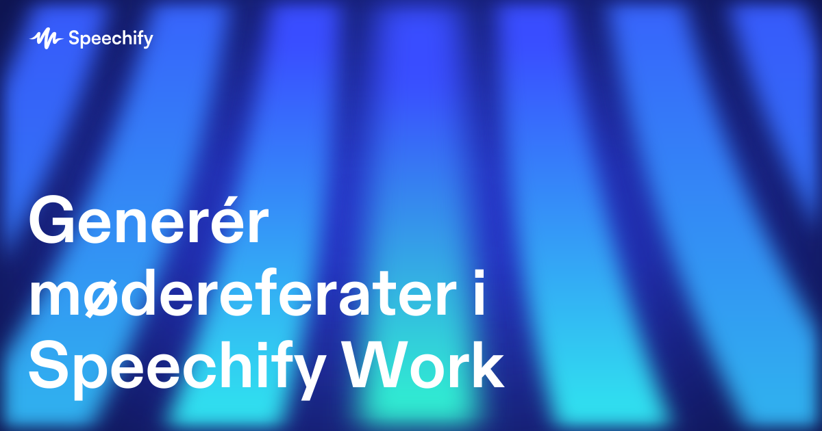 Generér mødereferater i Speechify Work