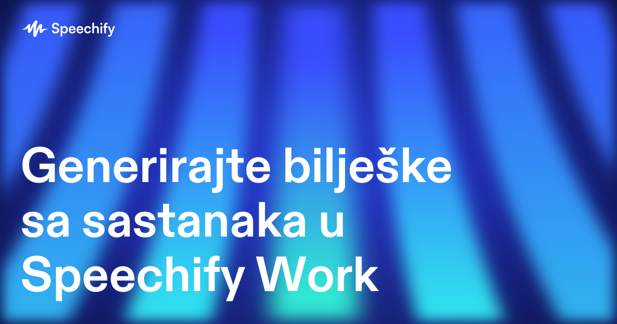 Generirajte bilješke sa sastanaka u Speechify Work