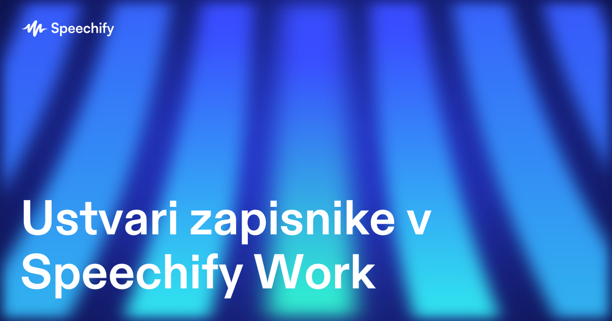 Ustvari zapisnike v Speechify Work