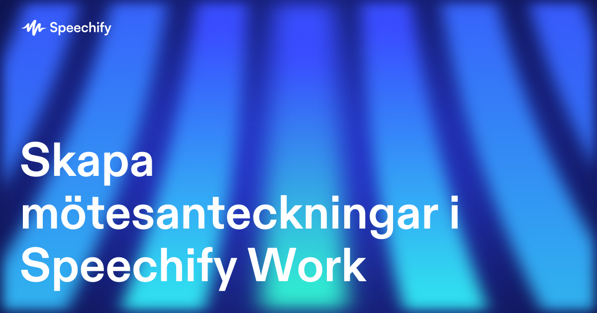 Skapa mötesanteckningar i Speechify Work