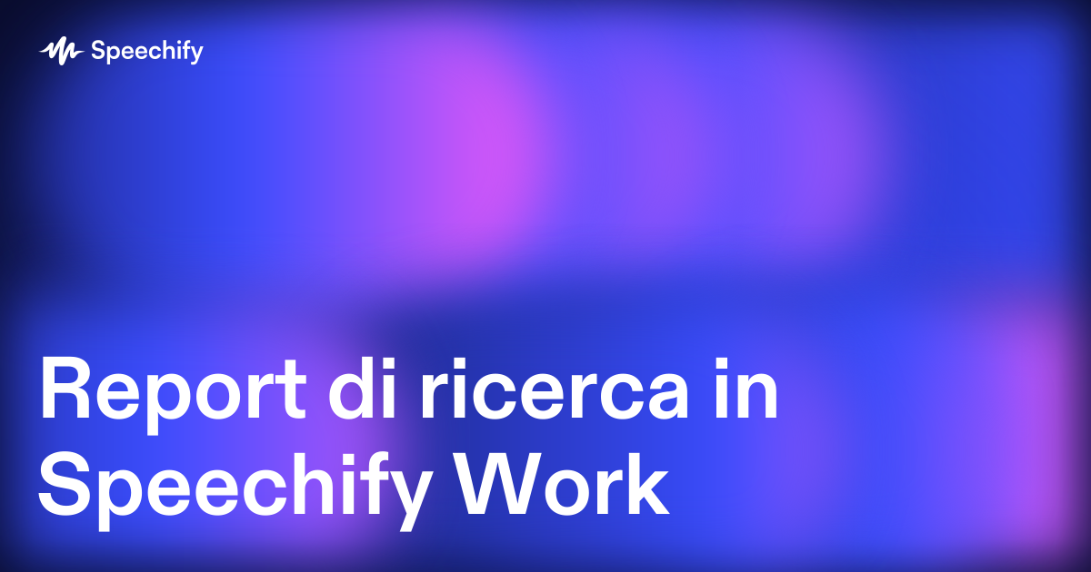 Report di ricerca in Speechify Work