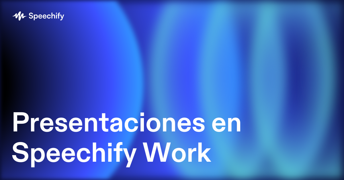 Presentaciones en Speechify Work