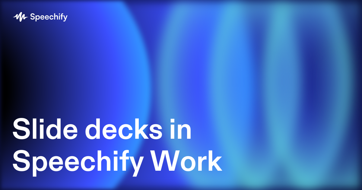 Slide decks in Speechify Work