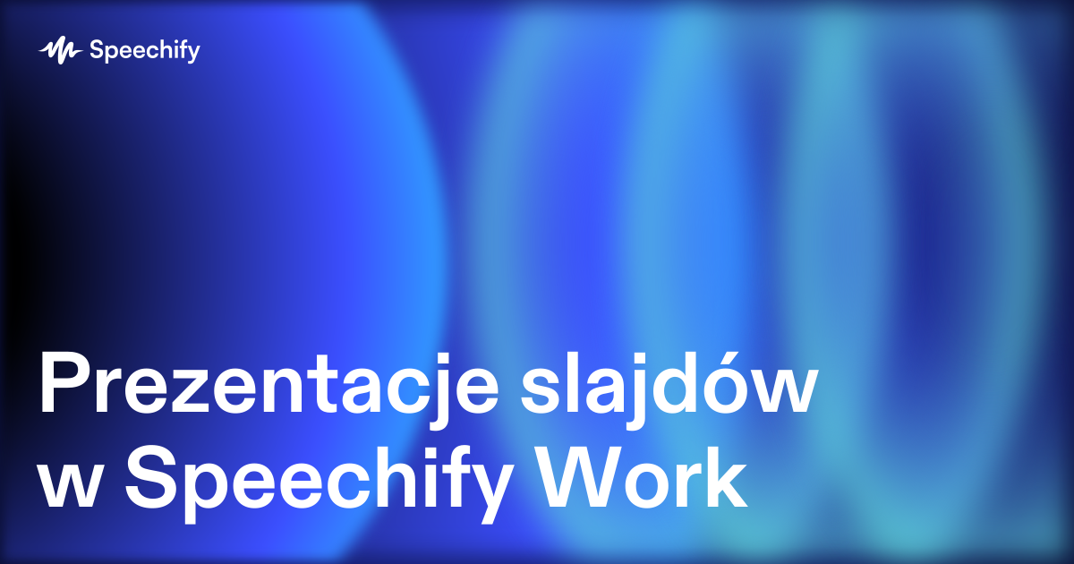 Prezentacje slajdów w Speechify Work