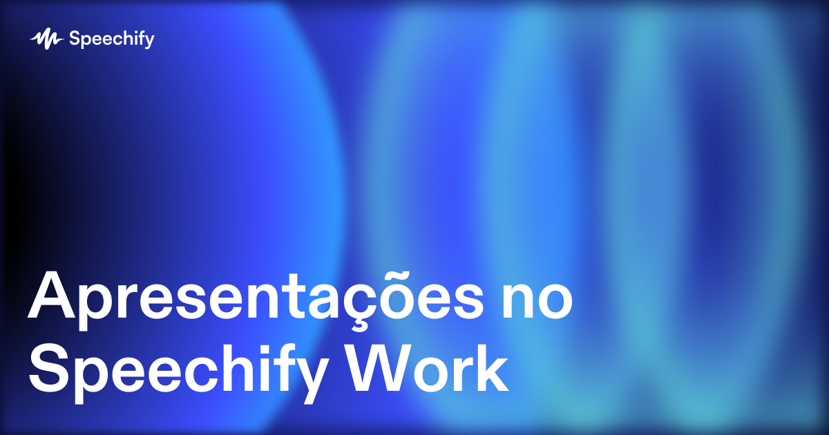 Apresentações no Speechify Work