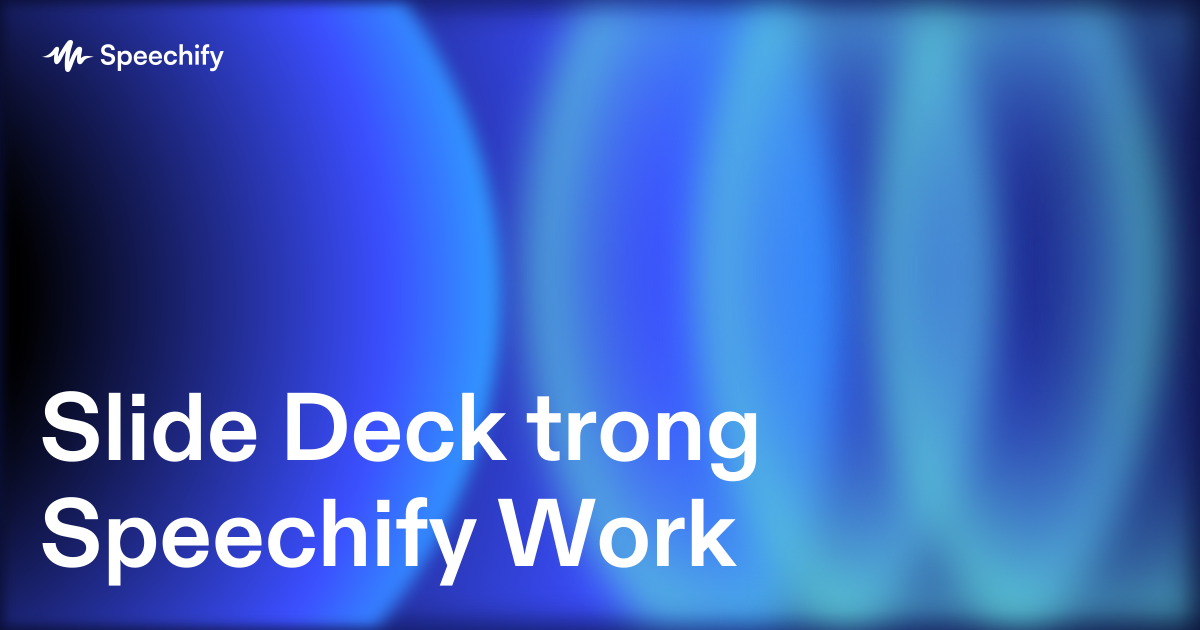 Slide Deck trong Speechify Work