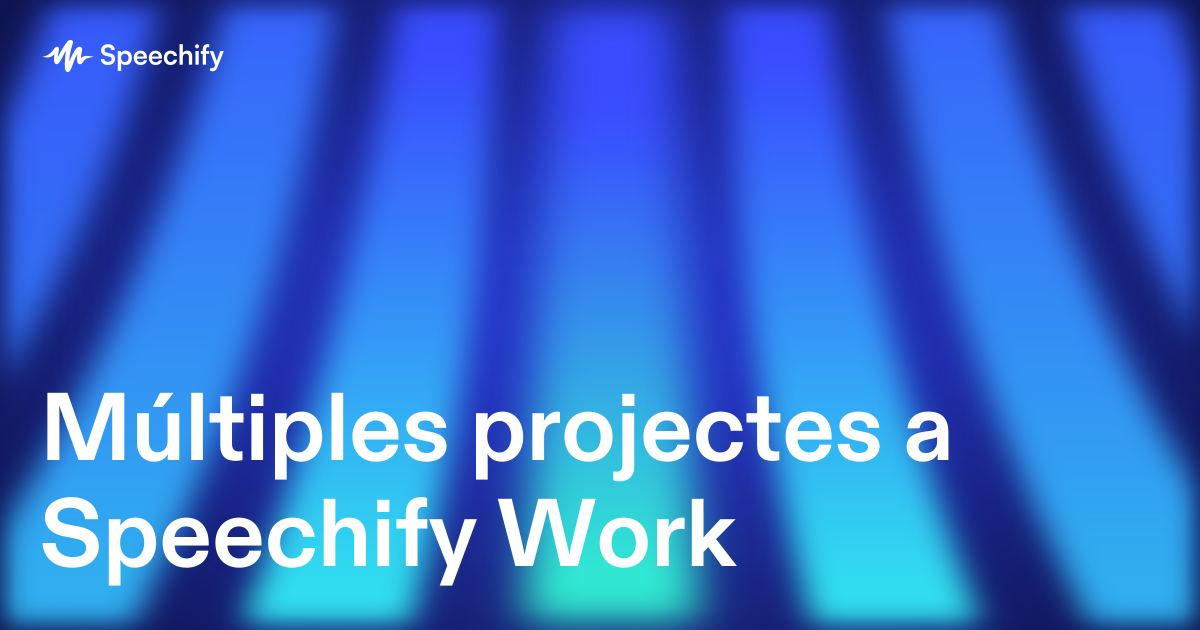 Múltiples projectes a Speechify Work