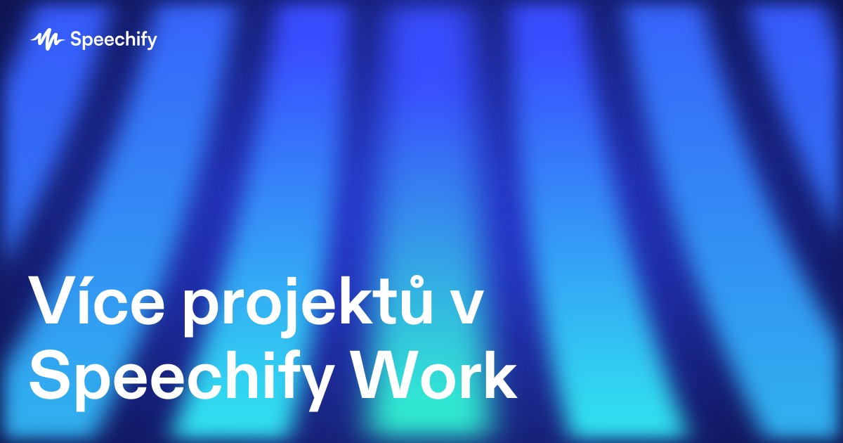 Více projektů v Speechify Work