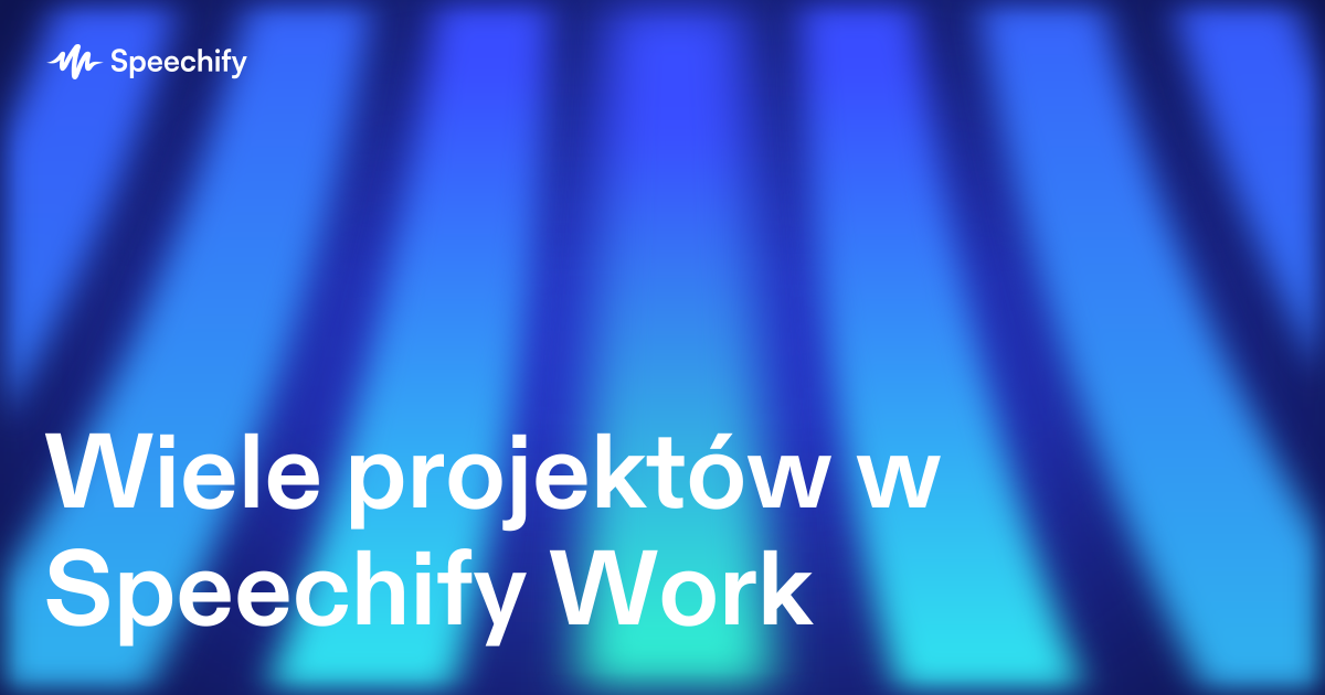 Wiele projektów w Speechify Work