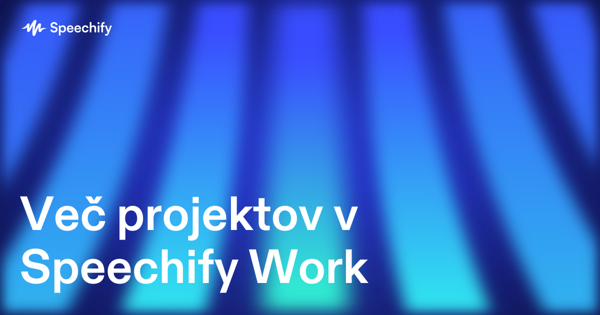 Več projektov v Speechify Work